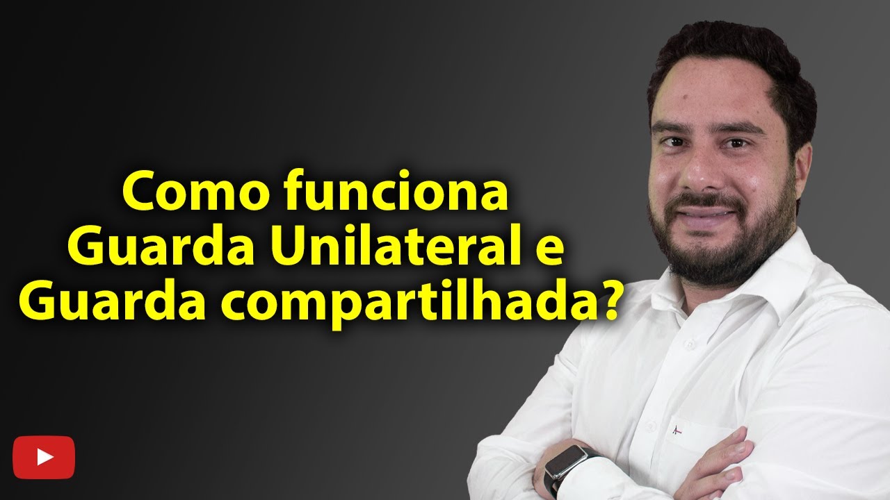 Como funciona Guarda unilateral e Guarda compartilhada?