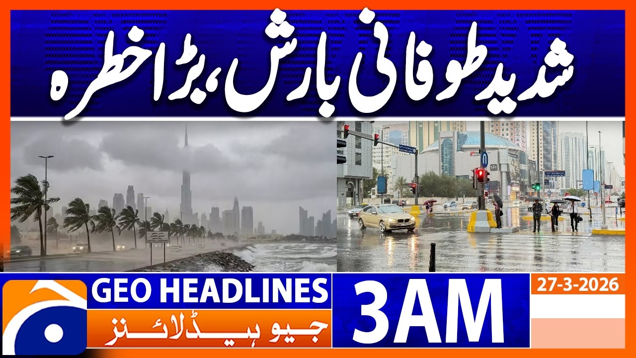 Torrential rains in Middle Eastern countries, including UAE | Headlines Geo News 3AM (27 March 2026)