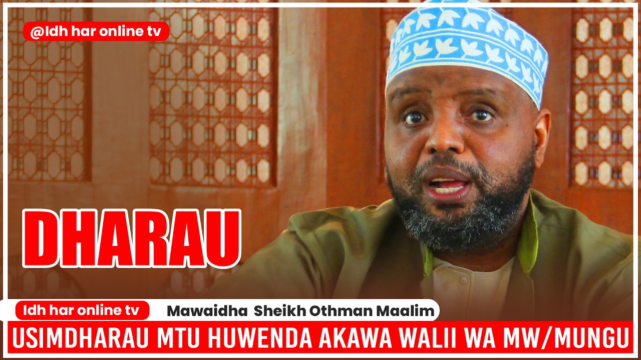 USIMDHARAU MTU HUWENDA AKAWA WALII WA MW/MUNGU Sheikh Othman Maalim.