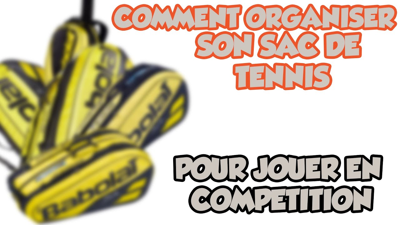 CONSEIL TENNIS #1/ Organiser son sac avant un match