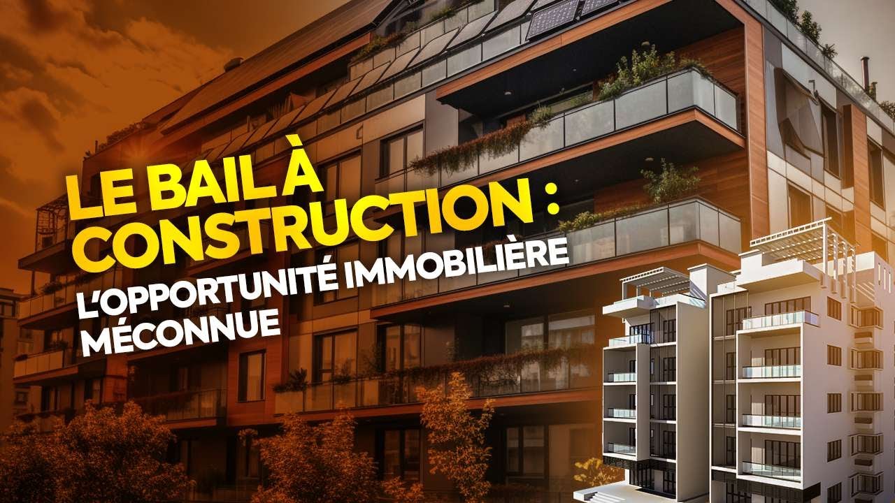 Bail &agrave; construction : avantage strat&eacute;gique pour vos projets immobiliers