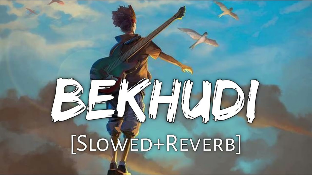 BEKHUDI – Slowed Reverb Version | Broken Heart Vibes | Lofi • Deep • Emotional |Cloudymind Beats