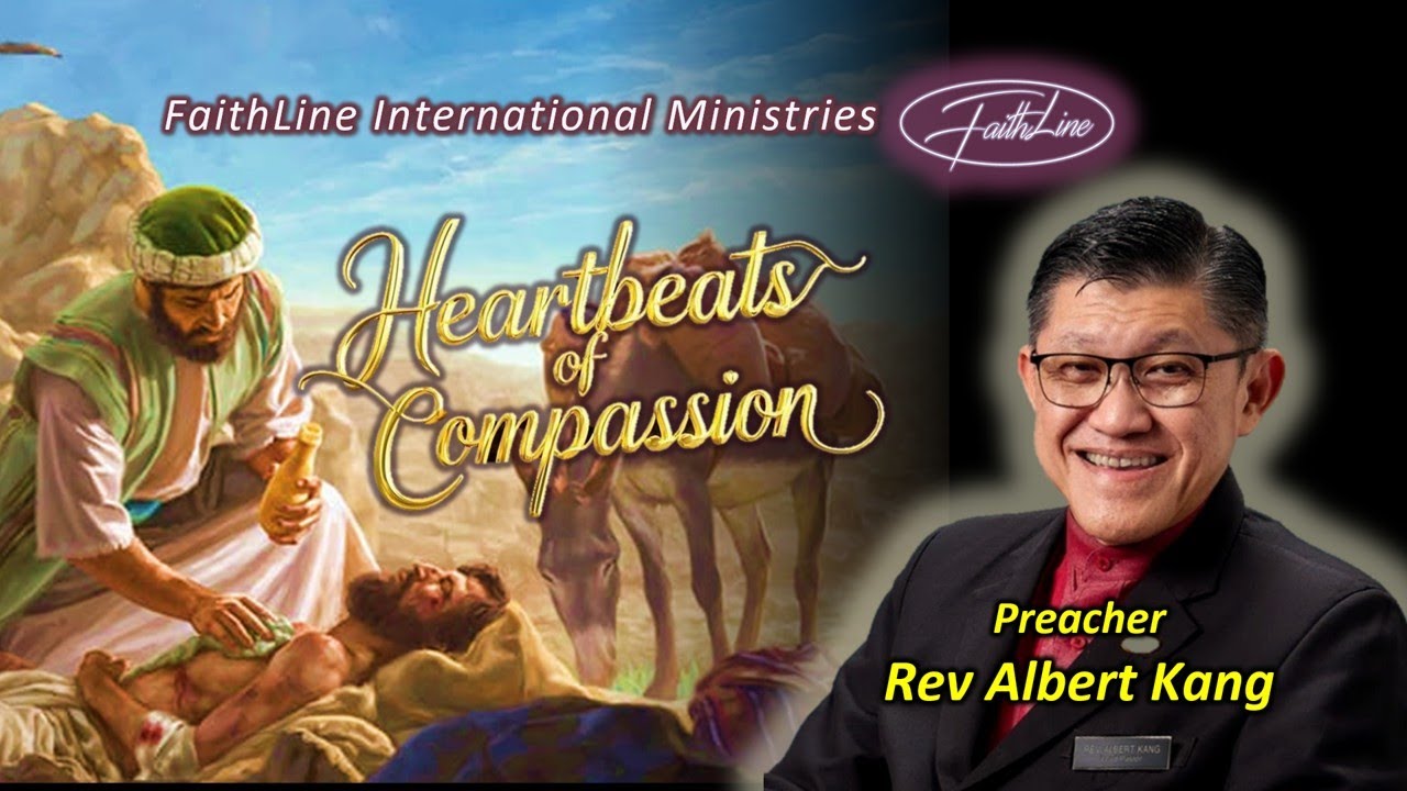 HEARTBEATS OF COMPASSION (THE GOOD SAMARITAN) - Rev Albert Kang