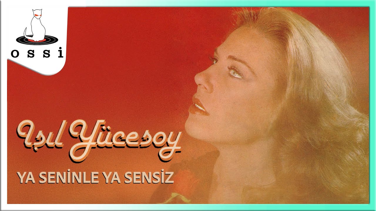 Işıl Y&uuml;cesoy - Ya Seninle Ya Sensiz