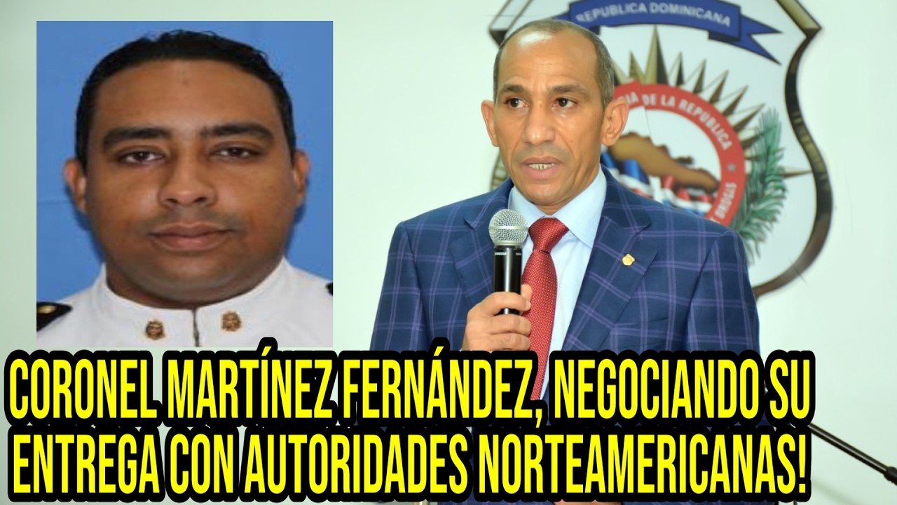 EL CORONEL MARTÍNEZ NEGOCIANDO CON ESTADOS UNIDOS SU PARTICIPACIÓN CON EL CARTEL DEL ZAR Y LA DNCD !
