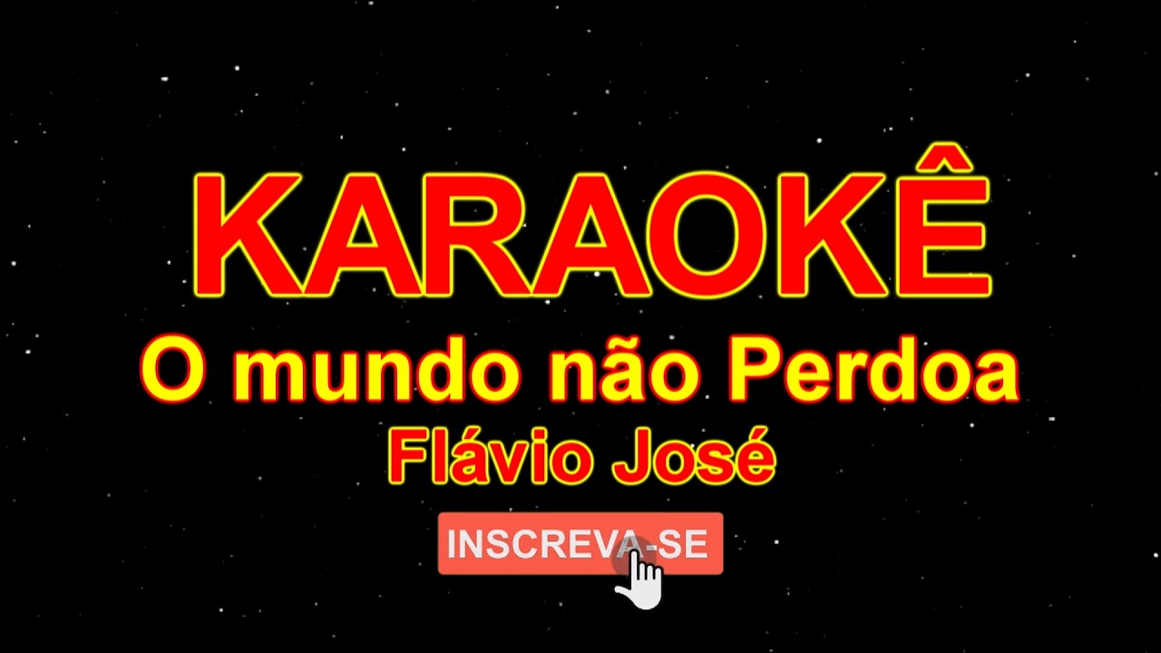 KARAOKÊ FORRÓ - O Mundo Não Perdoa - Flavio José