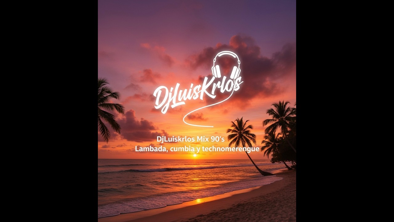 DjLuisKrlos   Mix 90's Lambada, Cumbia y Technomerengue