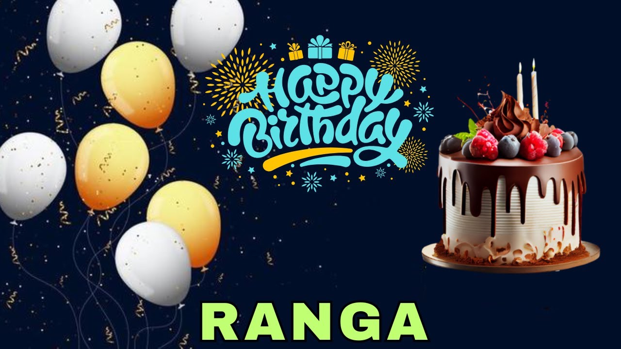 Happy Birthday Ranga, Birthday Wishes, Birthday Song, Today, hbd