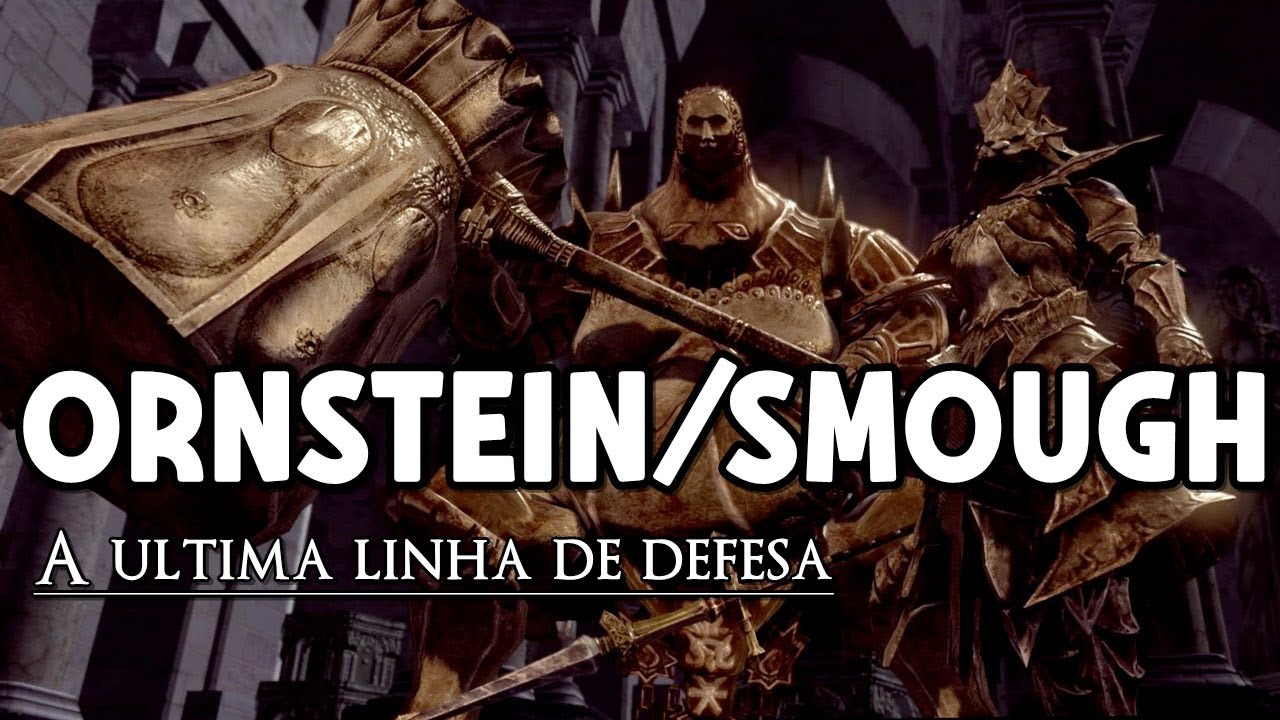 DARK SOULS Lore/História - Ornstein & Smough, A ultima linha de defesa