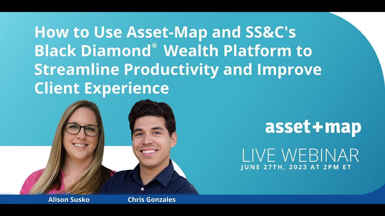 How to Use Asset-Map and Black Diamond to Streamline Productivity and Improve Client Experience