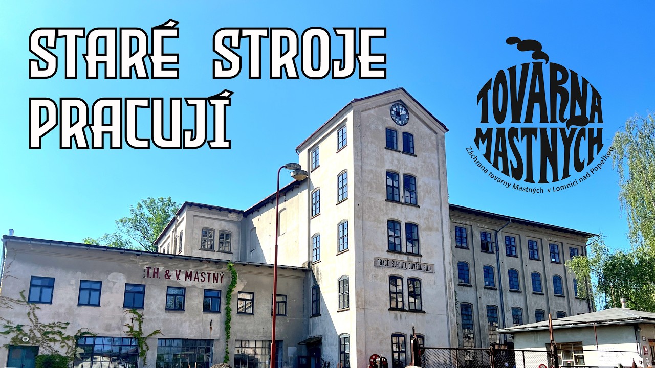 Továrna Mastných - Lomnice nad Popelkou (Staré stroje pracují)