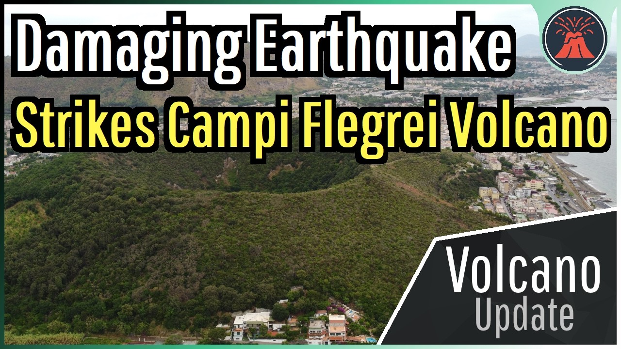 Campi Flegrei Volcano Update; Strongest Volcanic Earthquake on Record Hits
