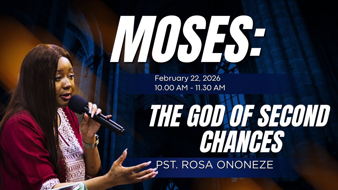 Moses: The God of Second Chances - Pastor Rosa Ononeze // February 22nd, 2026