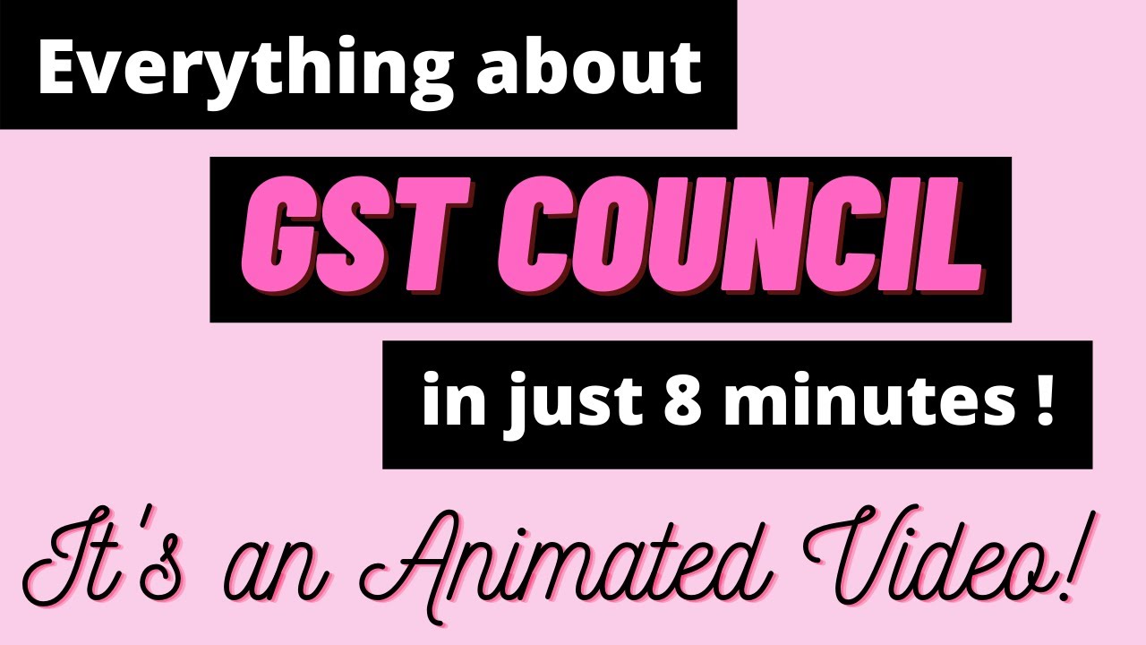 GST Council | All about GST Council | Constitution, members, functions of GST Council