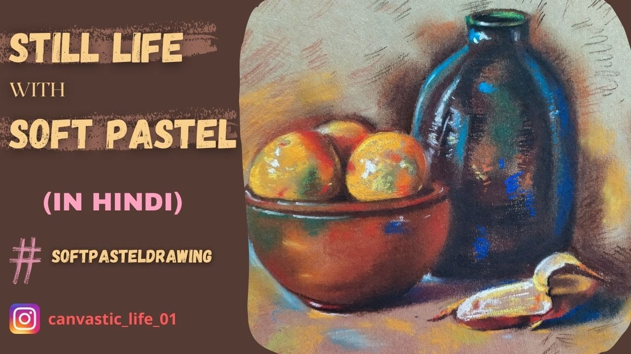 Still Life with Soft Pastel | In Hindi | #softpastel #stilllife #canvasticlife