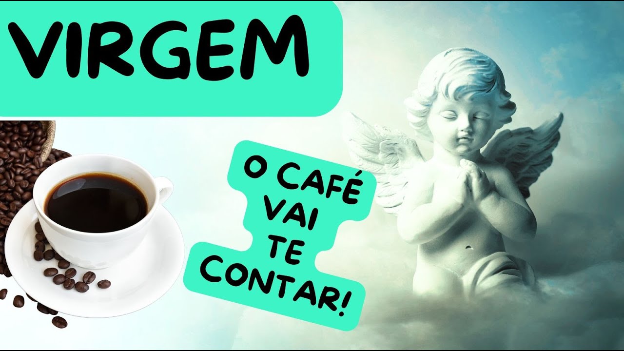 ☕VIRGEM ♍ SEU ANJO DA GUARDA TE CHAMA! 👼🏽😇. RECUPERE SUA CRIATIVIDADE E ENTUSIASMO PELA VIDA!🌻✨