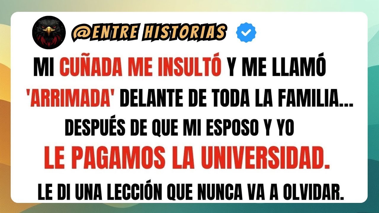 Mi Cuñada Me Insultó Y Me Llamó 'Arrimada' Delante De Toda La Familia Después De Que Mi Esposo Y Yo