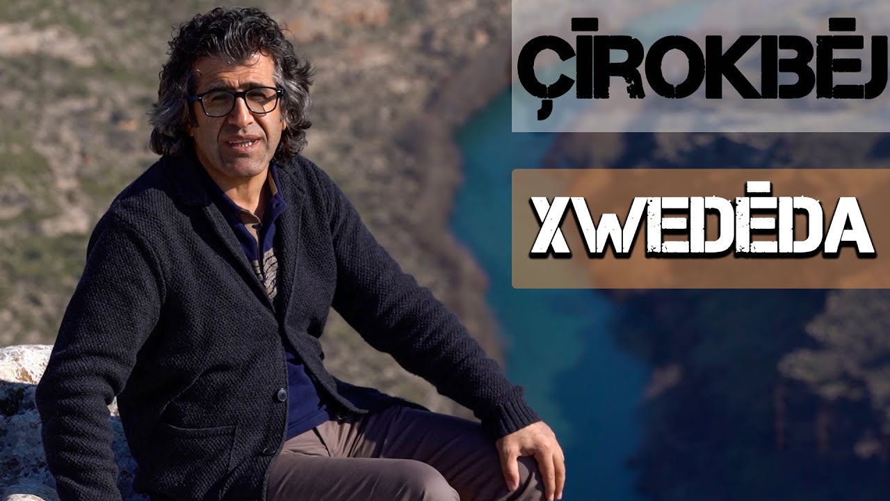 ÇÎROKBÊJ - XWEDÊDA