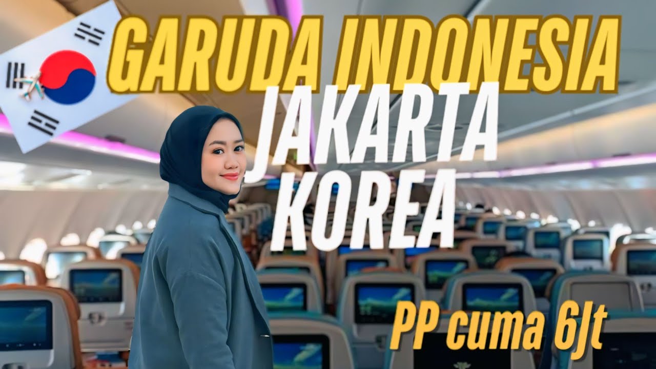 NAIK ✈️ GARUDA ke SEOUL CUMA 6jtan PP TANPA TRANSIT
