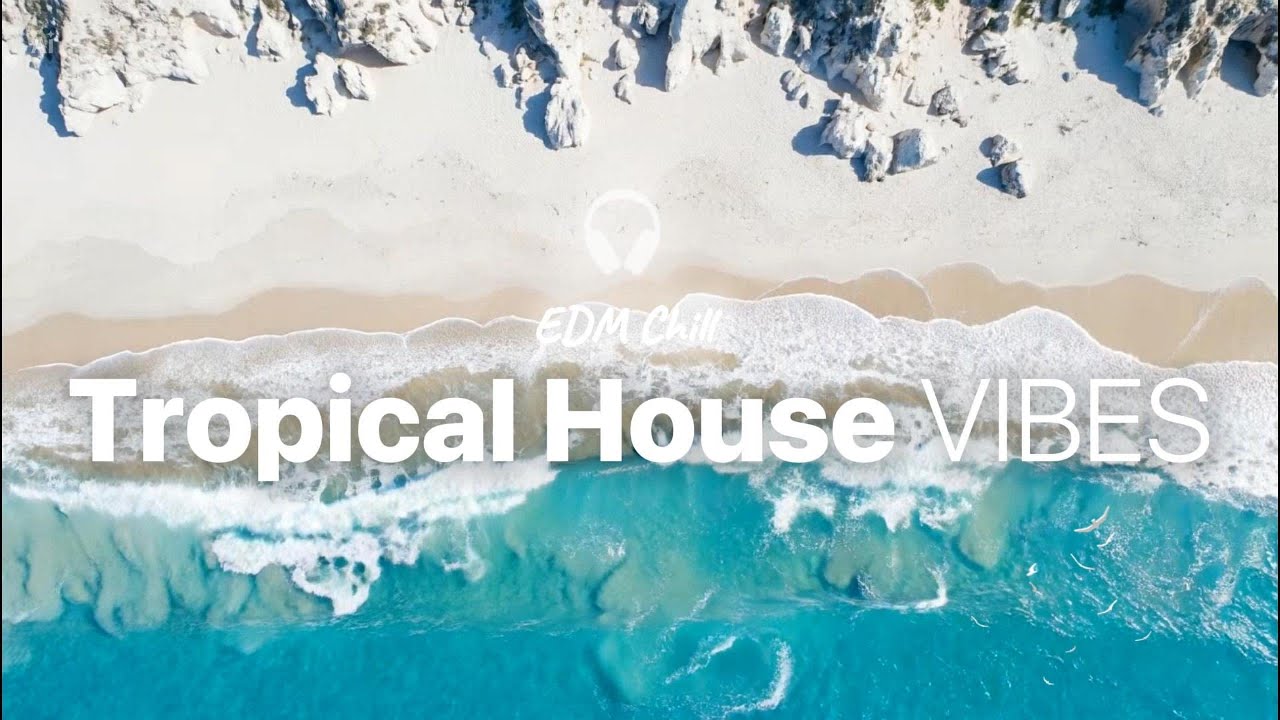 Tropical House VIbest 2026 🌊 Chill House Music | Feel The Vibes