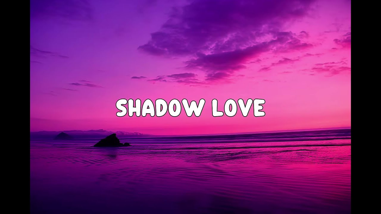 Lyrics - Shadow love (song lyrics)
