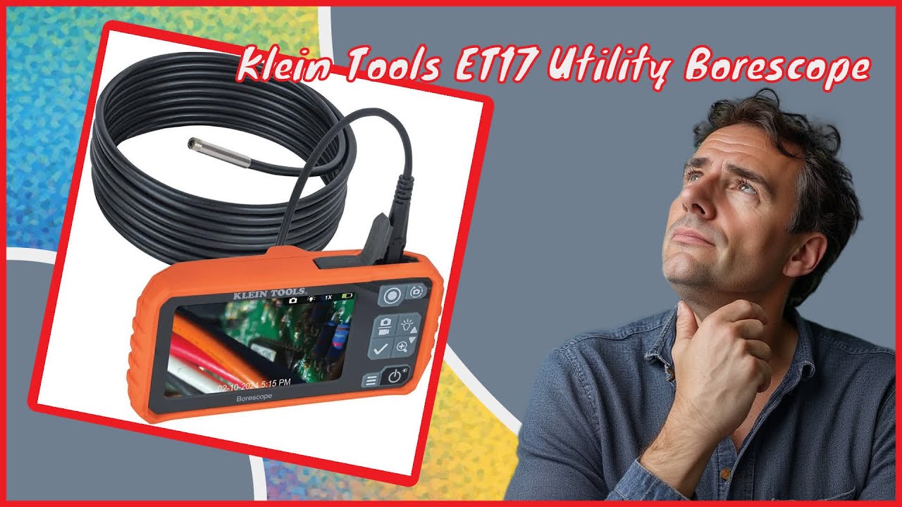 Klein Tools ET17 Utility Borescope review