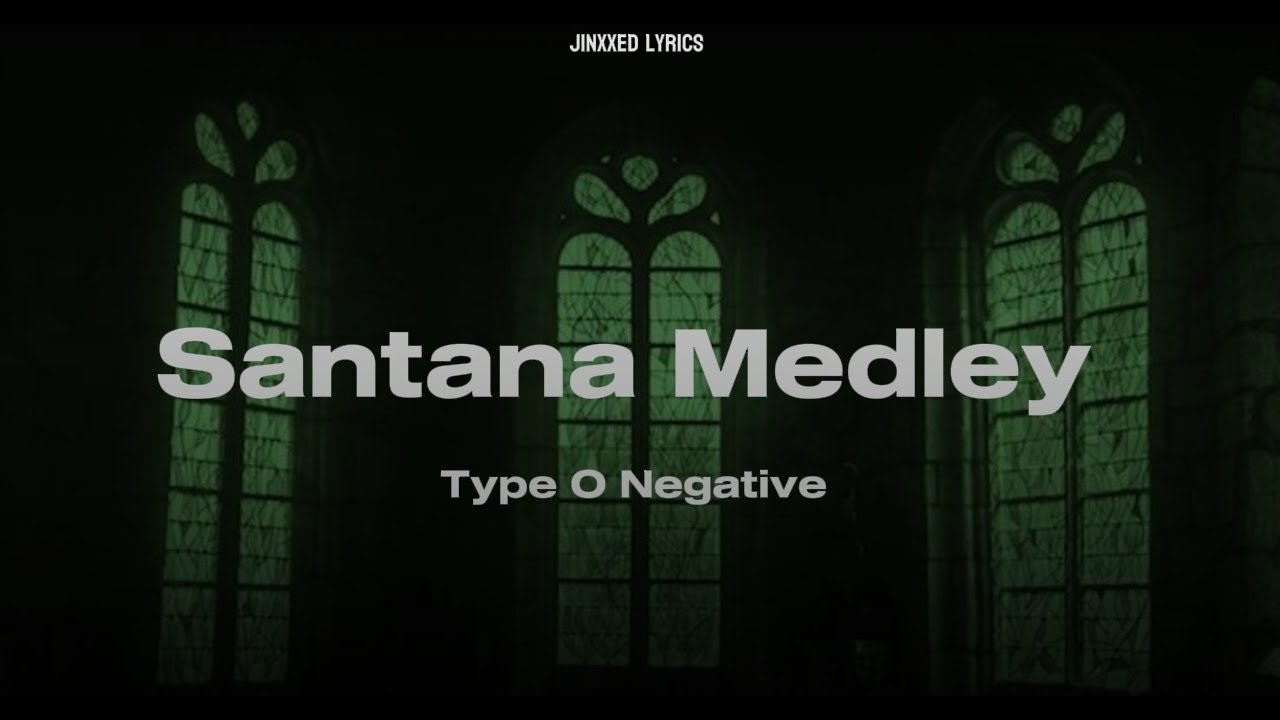 Santana Medley - Type O Negative || Lyrics