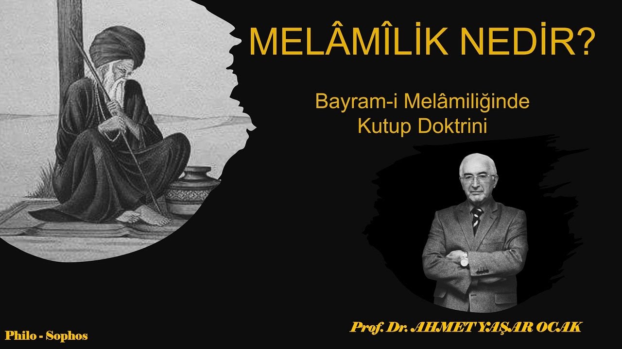 MELÂMÎLİK NEDİR? - Bayram-i Melâmiliğinde Kutup Doktrini - Prof. Dr. AHMET YAŞAR OCAK