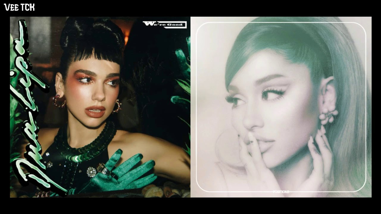 Dua Lipa, Ariana Grande - Good Positions (MASHUP)