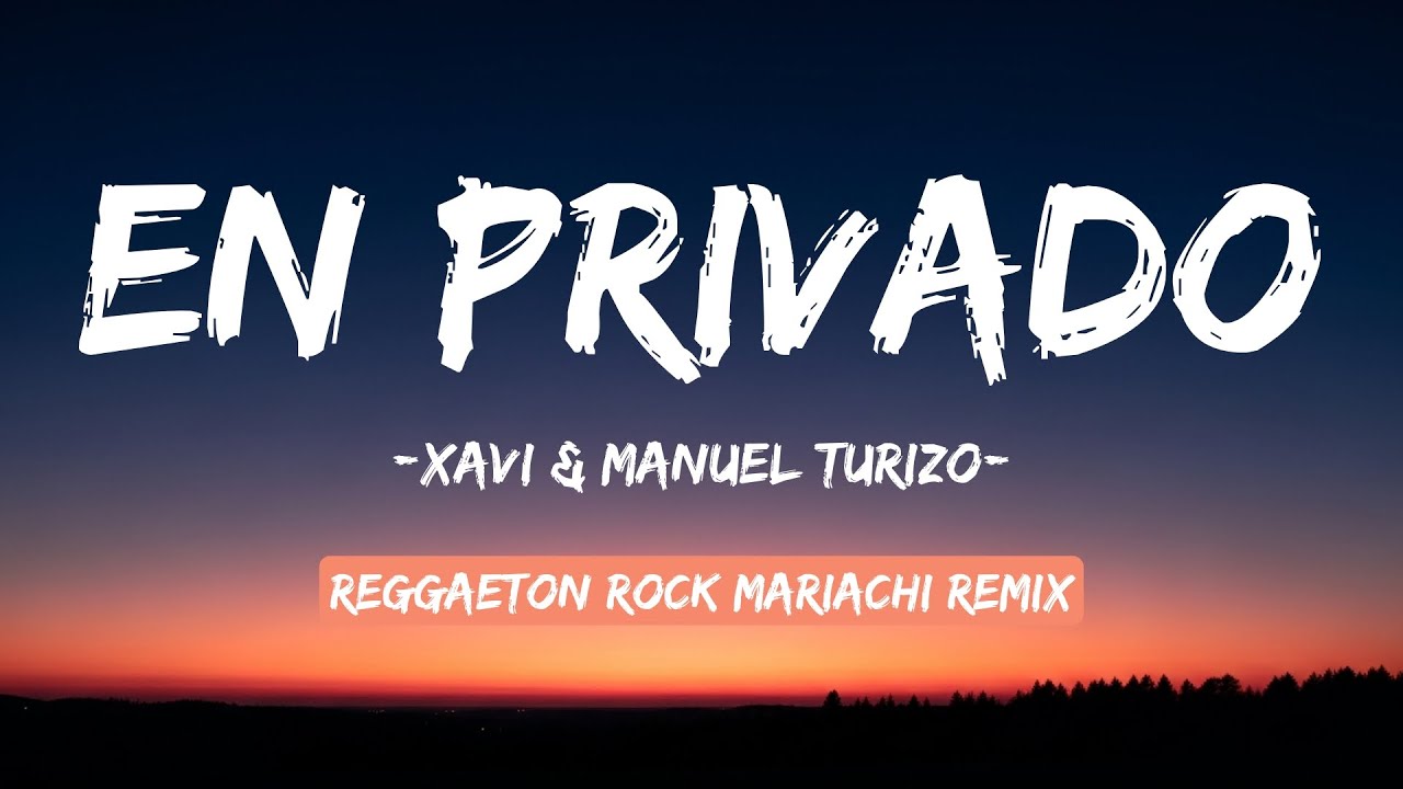EN PRIVADO - Xavi, Manuel Turizo (Letra/Lyrics) | Reggaeton Rock Mariachi Remix