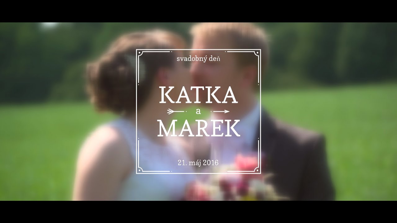 Svadobný klip - Katka a Marek 21.5.2016