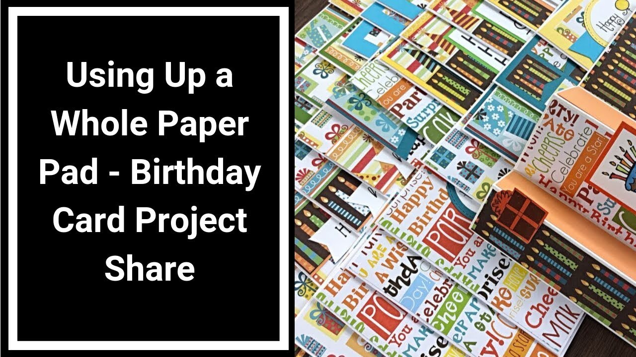 Birthday Card Share - Using Up a Whole Paper Pad - Fun Fold Card Process