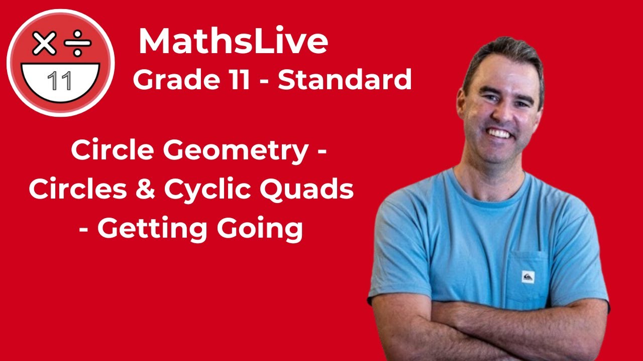 Grade 11 - Circle Geometry (circles & cyclic quads - getting going)