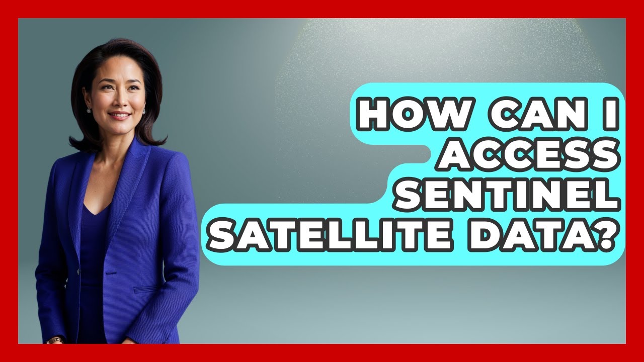 How Can I Access Sentinel Satellite Data? - Profiles in Politics