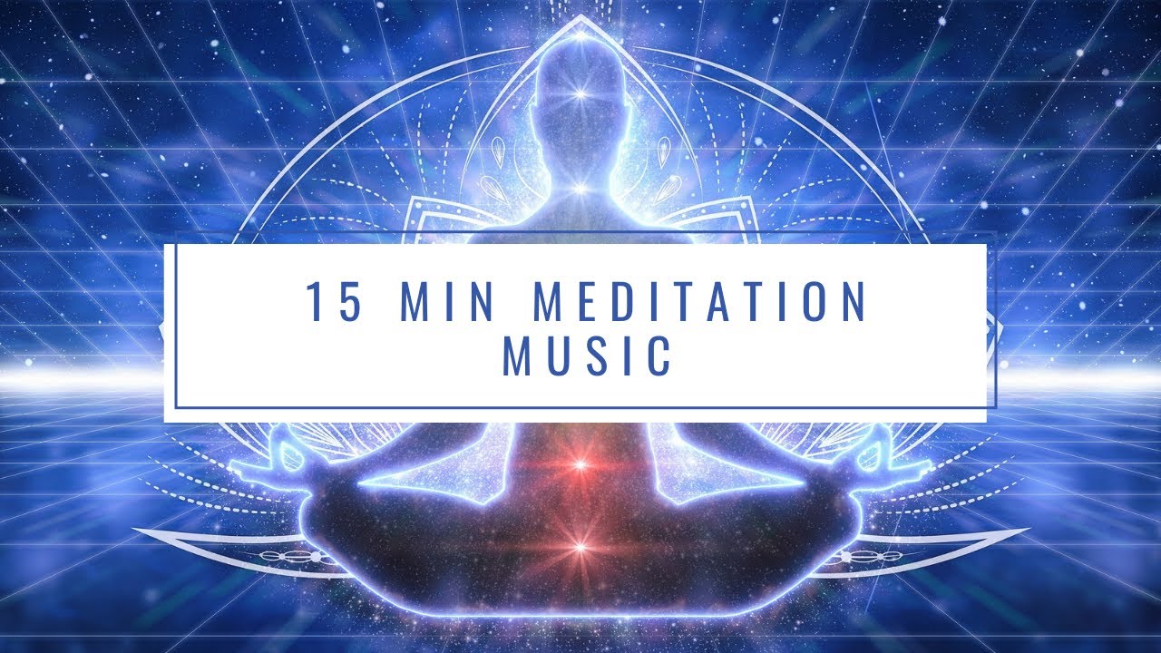 15 Min Meditation Music | Relaxing, Chakra Balancing, Aura Cleansing & Healing