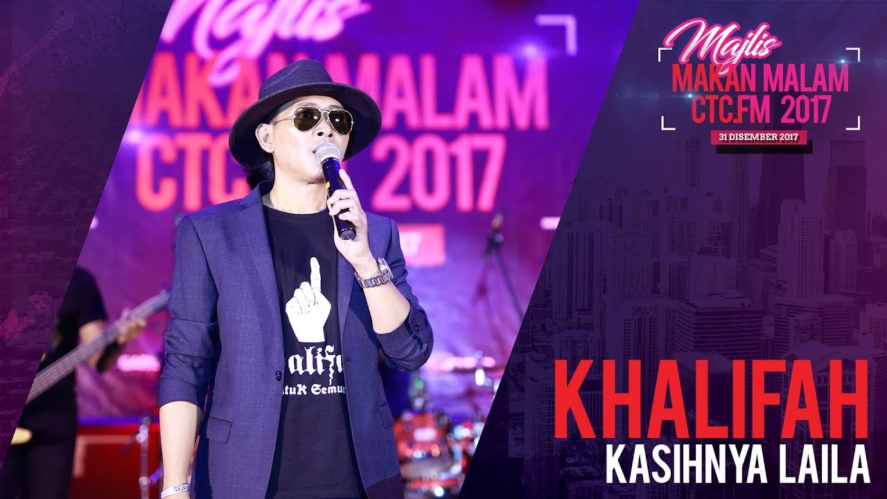 [Majlis Makan Malam CTC.fm 2017] Khalifah - Kasihnya Laila