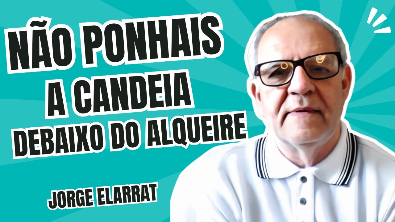 Não ponhais a candeia debaixo do alqueire
