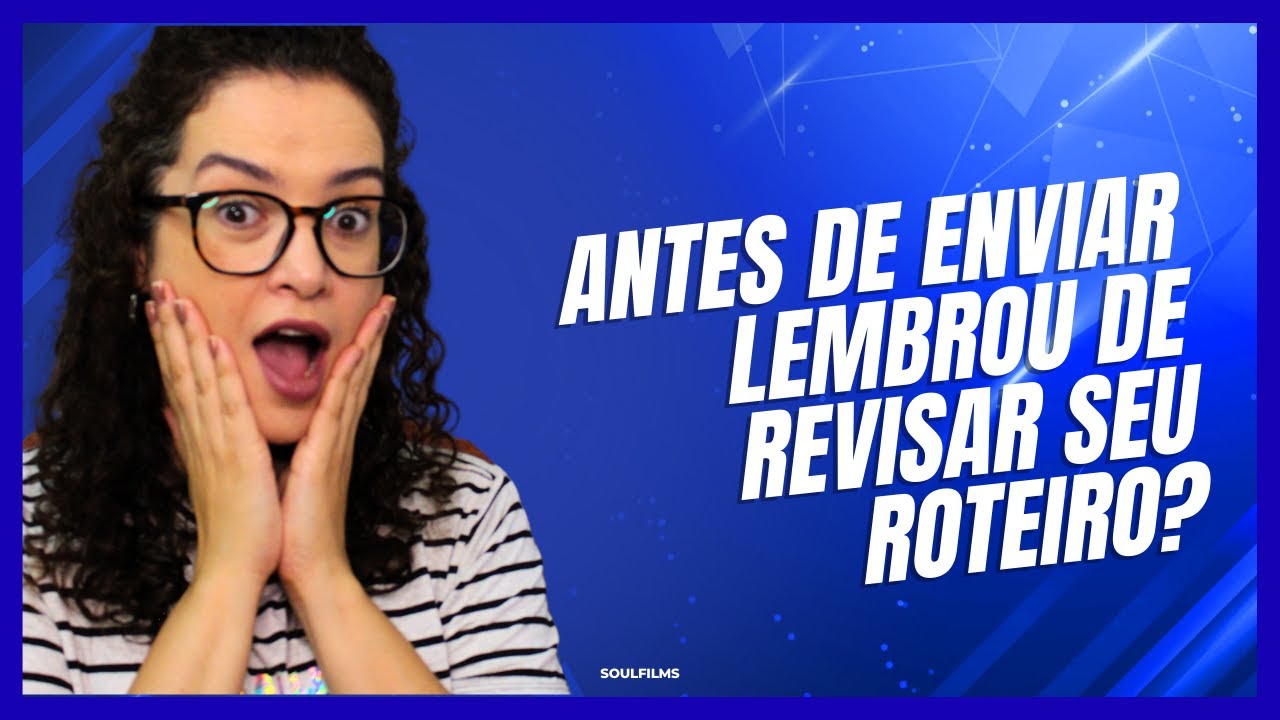 ANTES DE ENVIAR, LEMBROU DE REVISAR SEU ROTEIRO?
