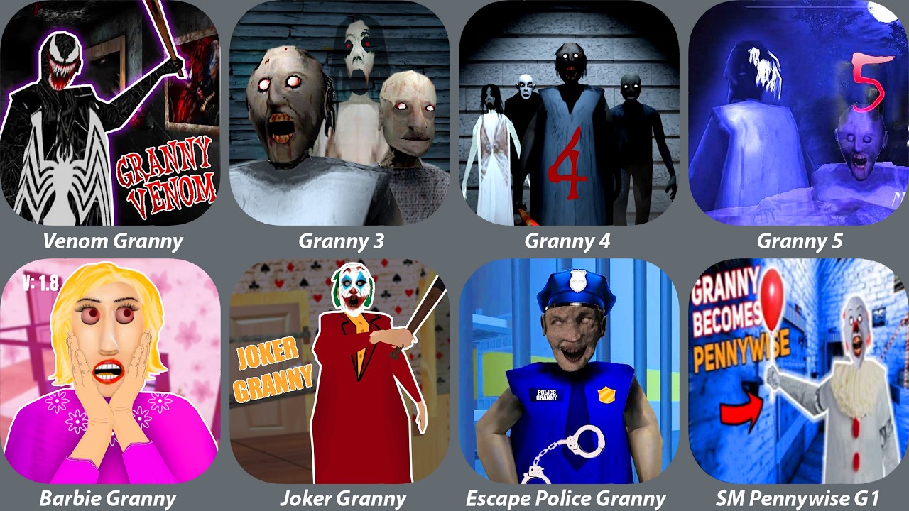 Granny 3,Granny 3,Granny 4,Granny Venom,Barbie Granny,Joker Granny,Escape Police Granny,SM Pennywise