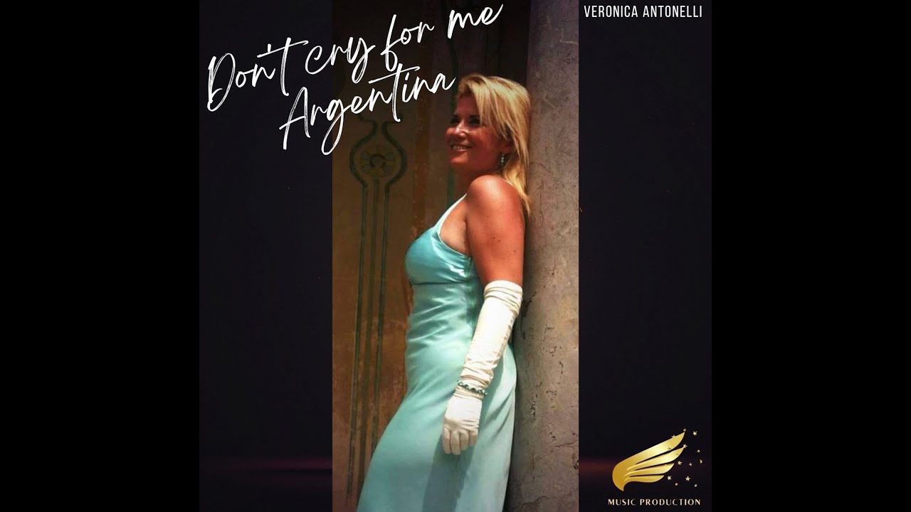 Don't cry for me Argentina by the soprano Veronica Antonelli