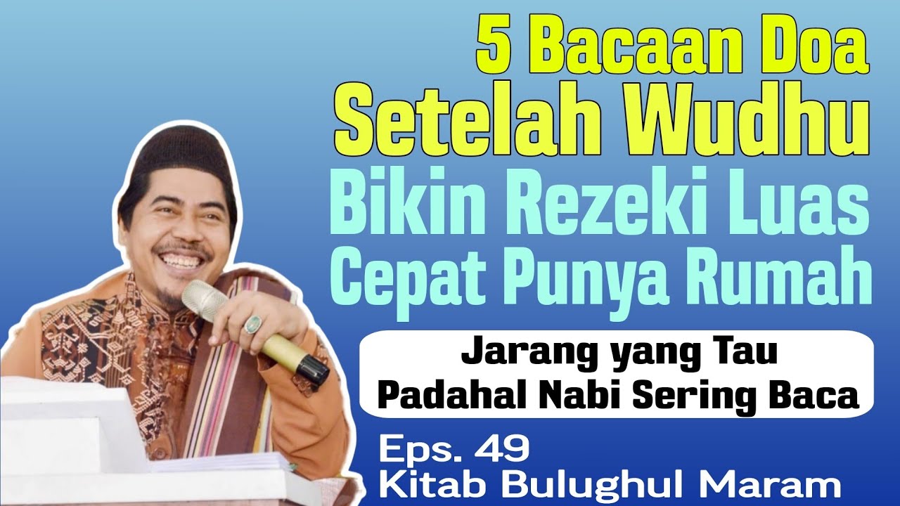 Agar Rezeki Luas & Cepat Punya Rumah Baca habis Wudhu °Eps49 Bulughul Maram |KH Fakhruddin AlBantani