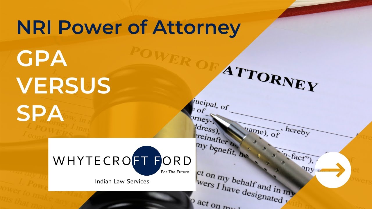 NRI Power of Attorney GPA versus SPA | GPA and SPA Differences | Types of Power of Attorney