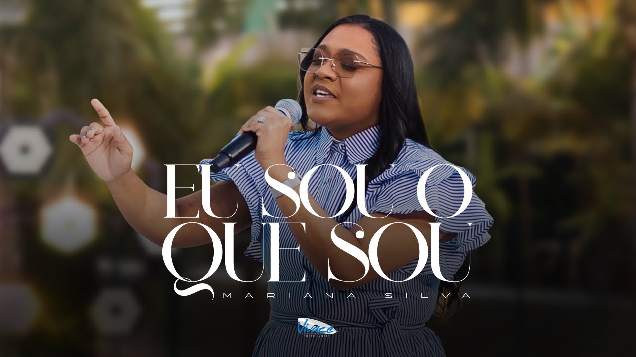 Mariana Silva| Eu Sou O Que Sou  [CLIPE OFICIAL]