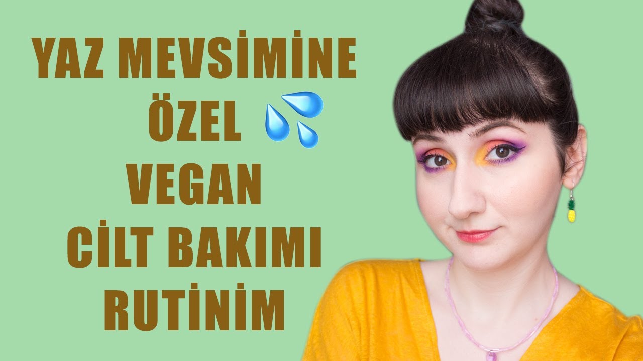 Vegan Cilt Bakımı Rutinim - Summer Edition