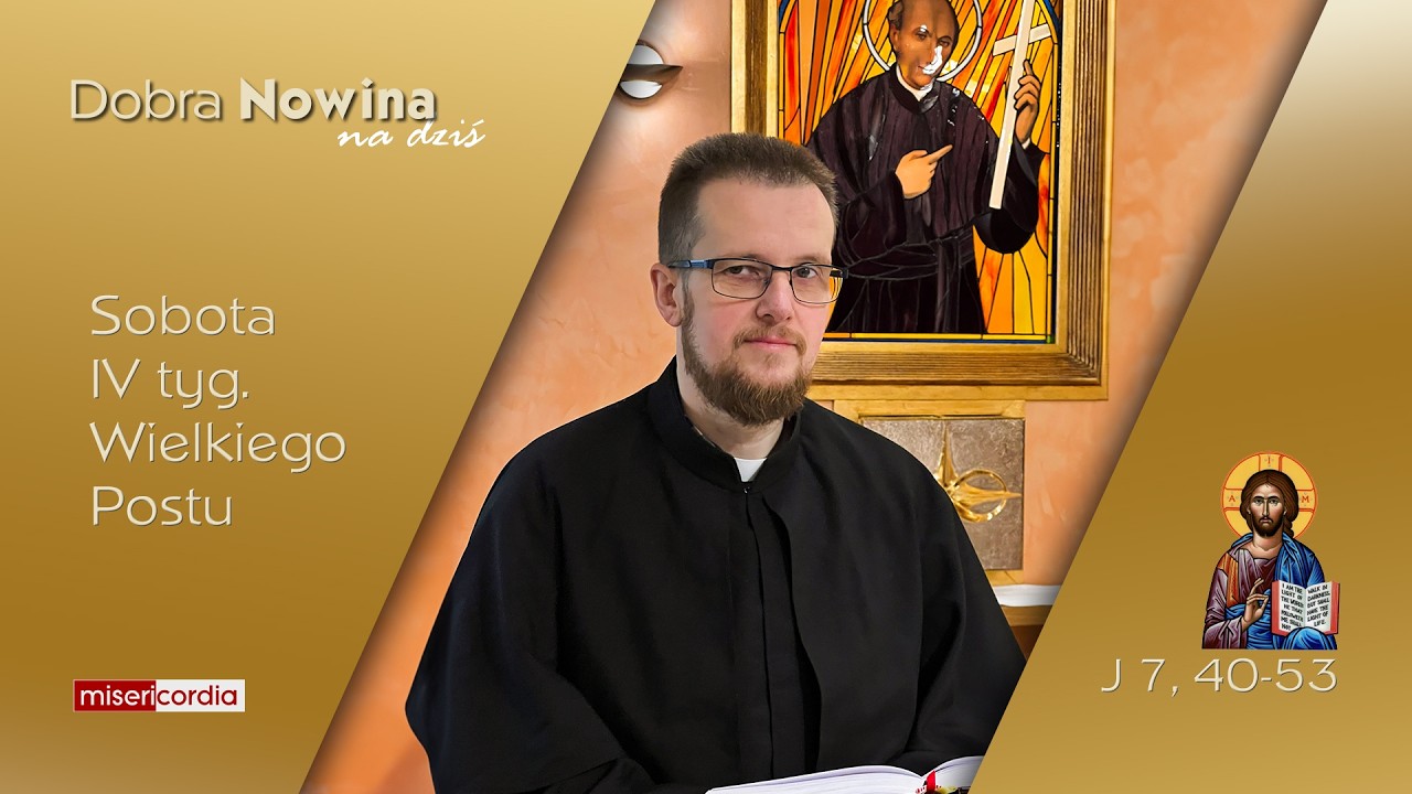 Dobra Nowina na dziś | 21 marca - Sobota, IV tyg. Wielkiego Postu