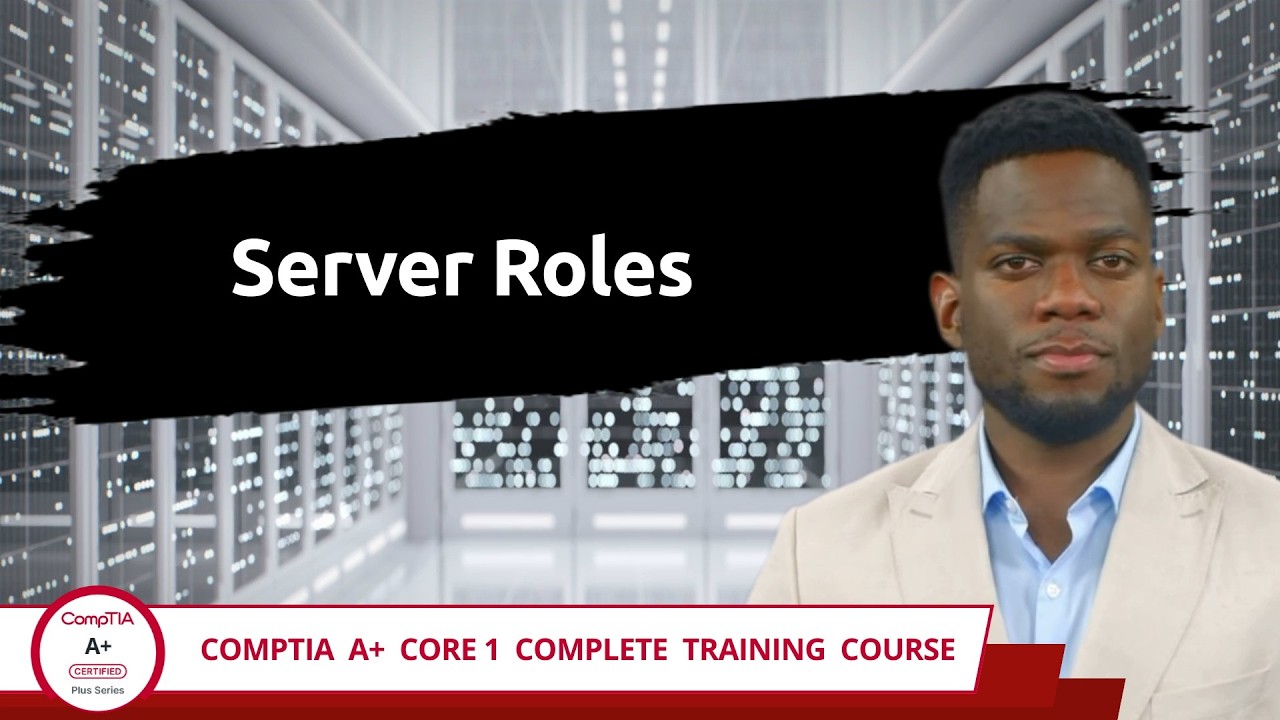 CompTIA A+ Core 1 (220-1201) | Server Roles | Exam Objective 2.3 | Course Training Video