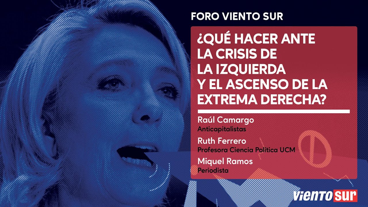 ¿Qué hacer ante la crisis de la izquierda y el ascenso de la extrema derecha?