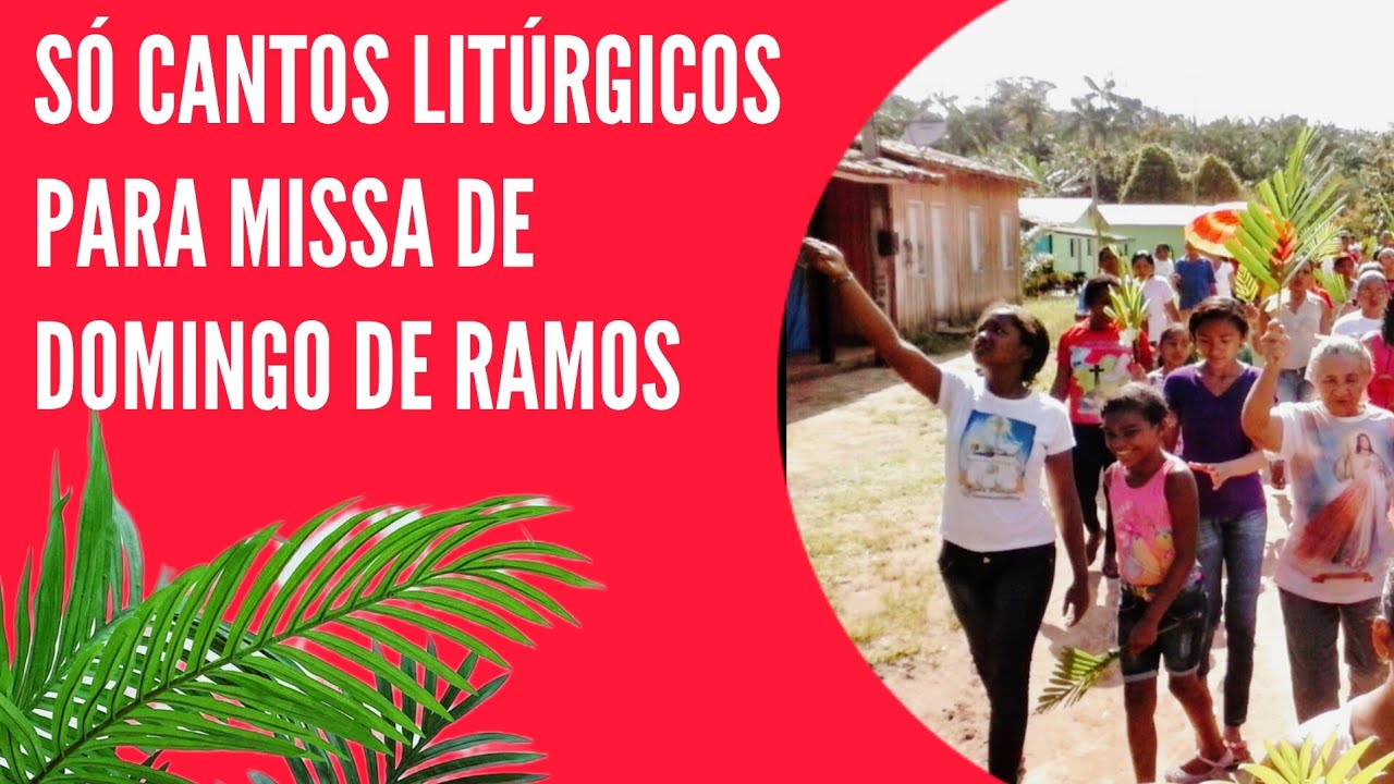 CANTOS PARA MISSA DE DOMINGO DE RAMOS