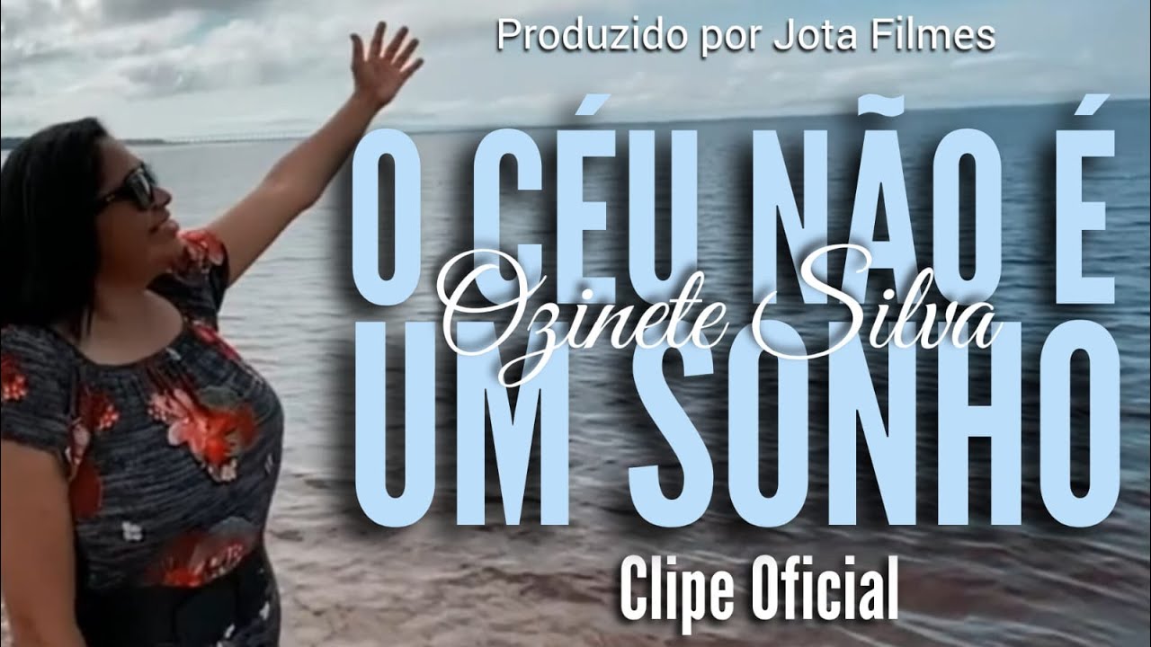 Ozinete Silva - O Céu Não É Um Sonho(Clipe Oficial)