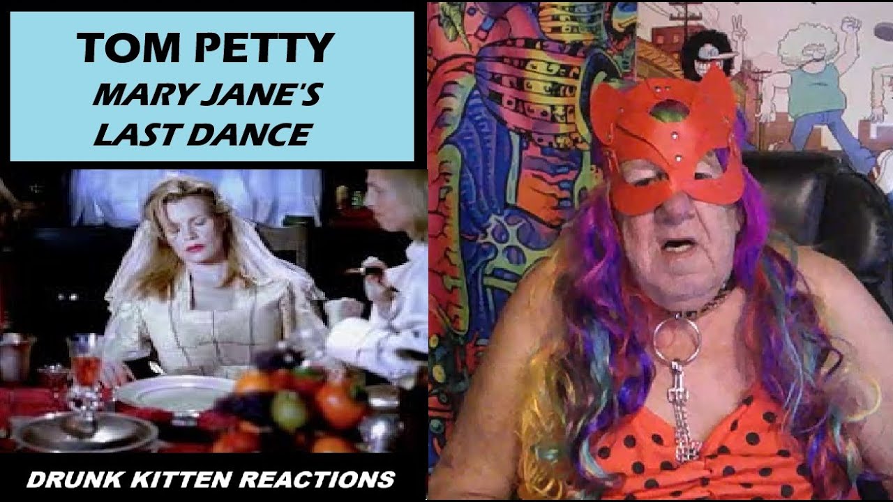 TOM PETTY - MARY JANE'S LAST DANCE - DRUNK KITTEN REACTIONS
